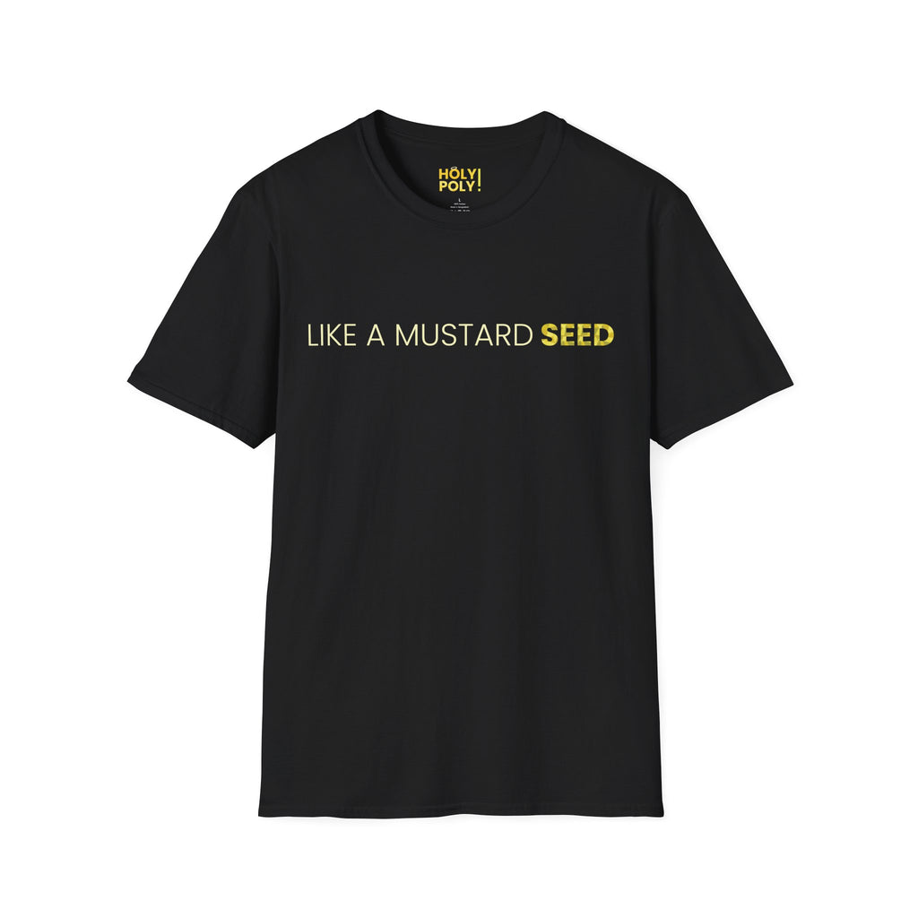 Like a Mustard Seed. T-Shirt — Holy Poly