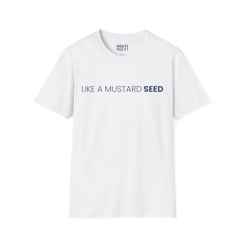 Like a Mustard Seed. T-Shirt — Holy Poly