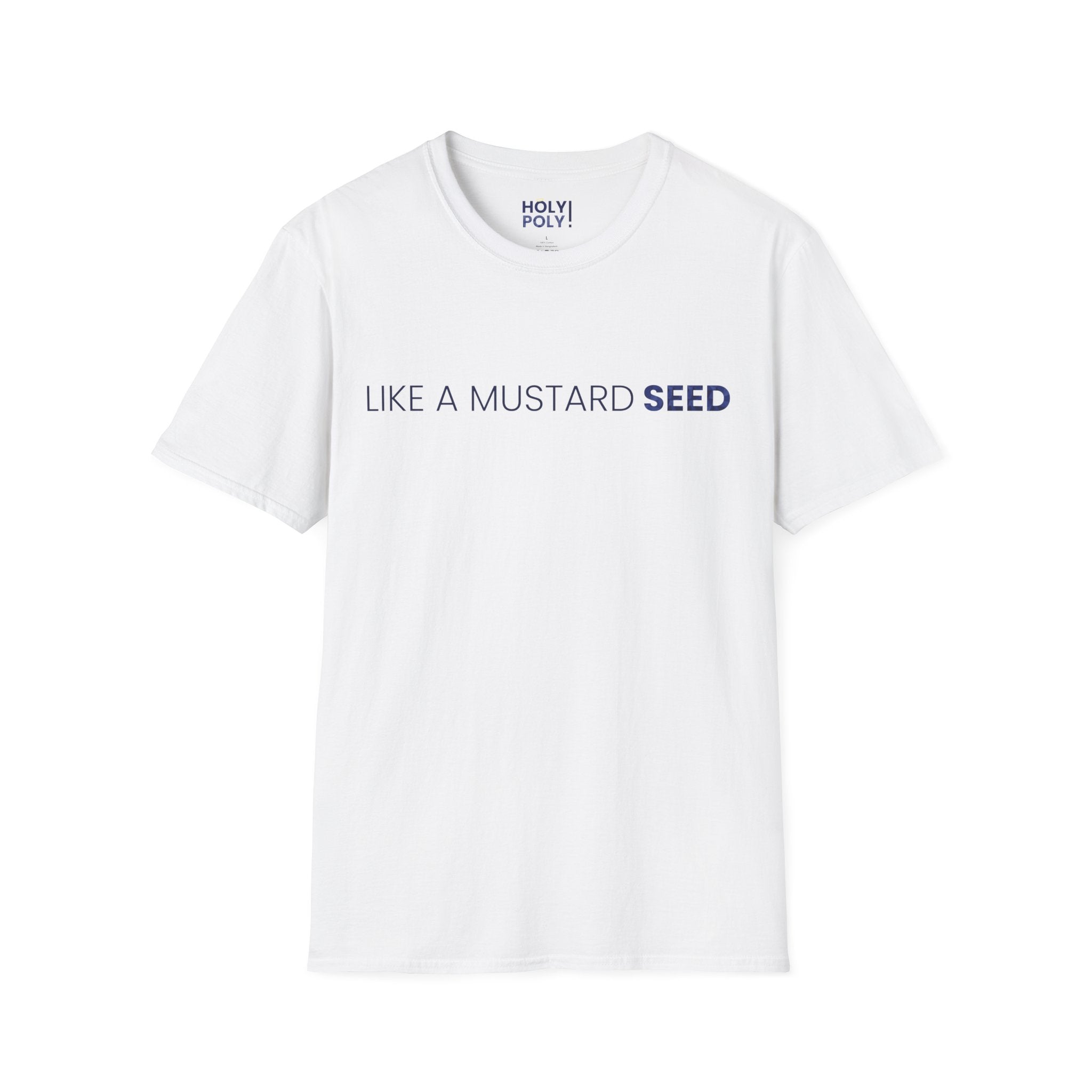 Like a Mustard Seed. T-Shirt — Holy Poly