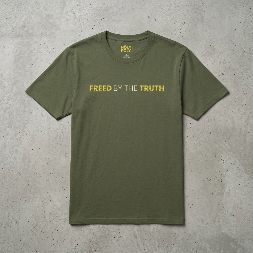 Freed by the truth. T-Shirt — Holy Poly