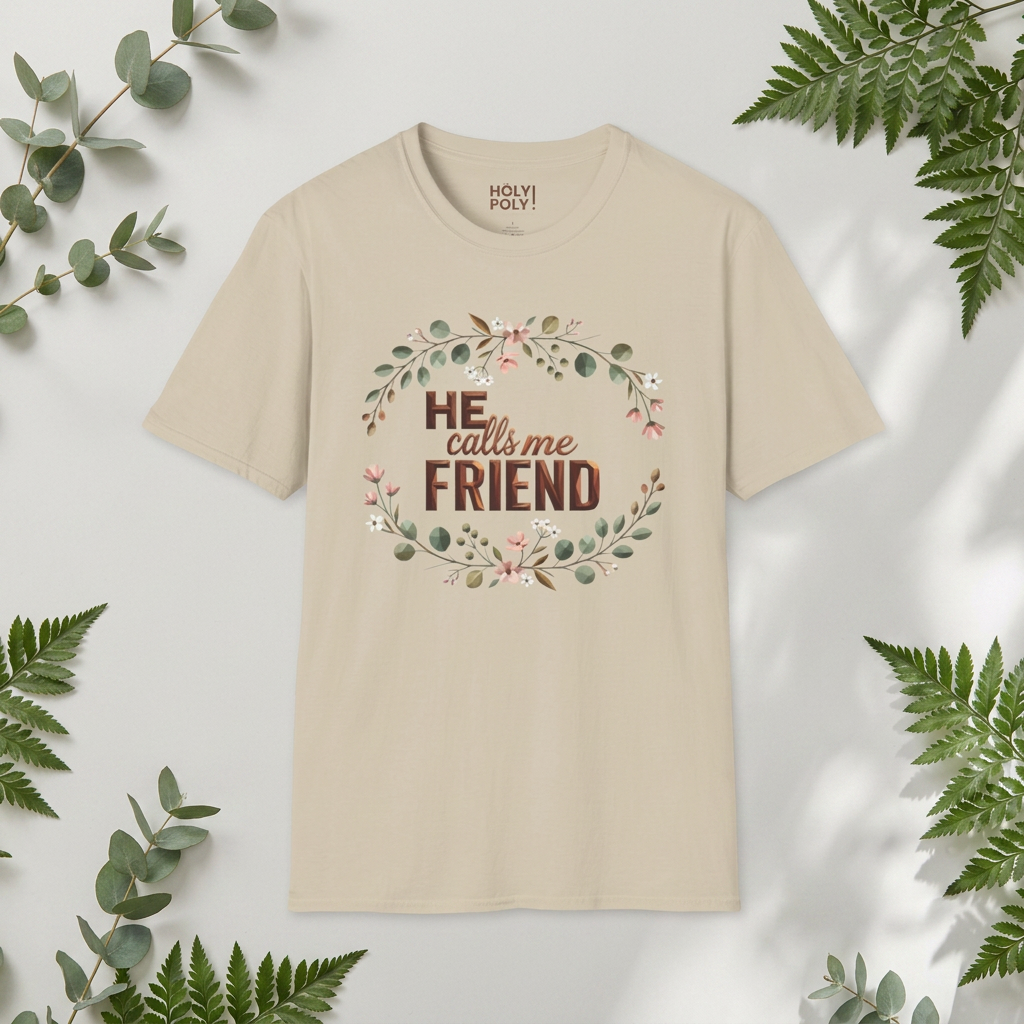 He Calls Me Friend - HolyPoly! Floral Christian Faith Tee