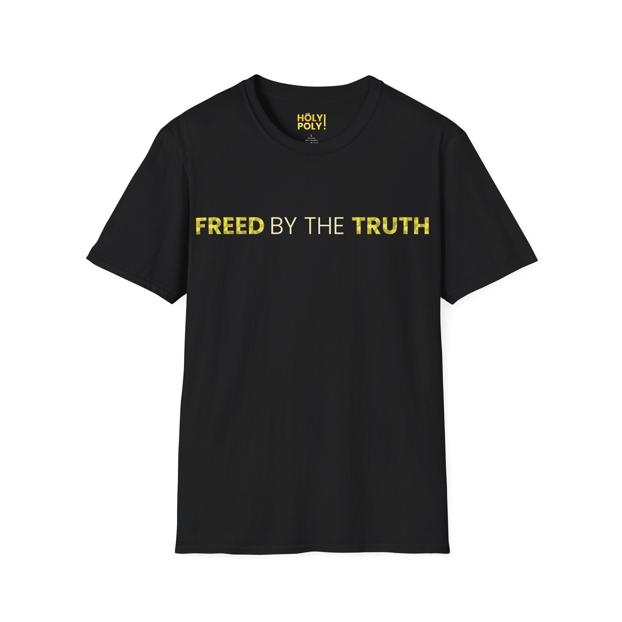 Freed by the truth. T-Shirt — Holy Poly