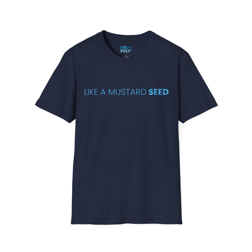 Like a Mustard Seed. T-Shirt — Holy Poly