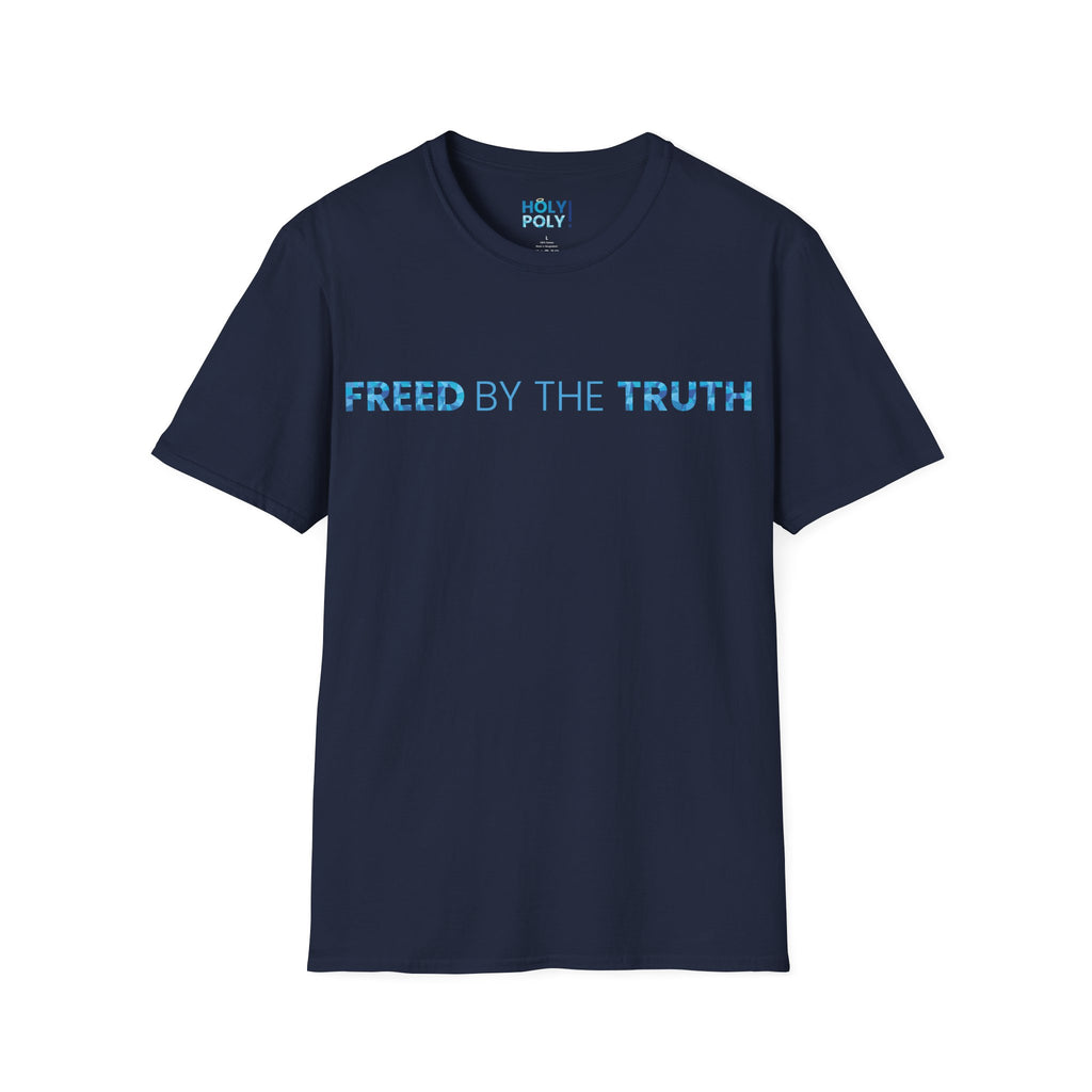 Freed by the truth. T-Shirt — Holy Poly