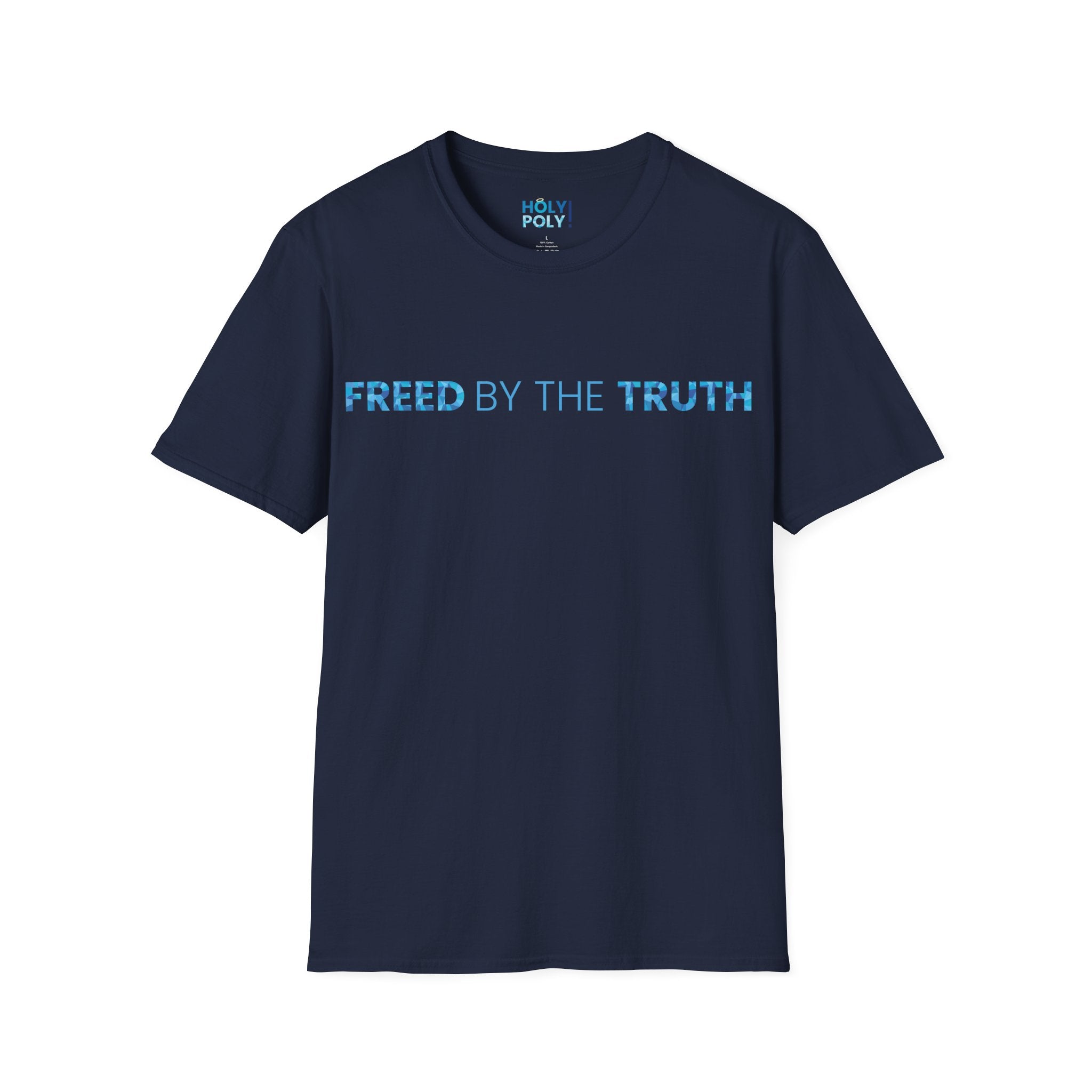 Freed by the truth. T-Shirt — Holy Poly